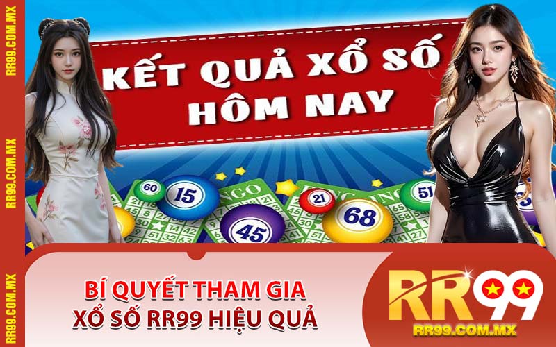 Bí Quyết Tham Gia Xổ Số RR99 Hiệu Quả