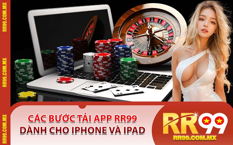 Các Bước Tải App RR99 Dành Cho IPhone Và IPad