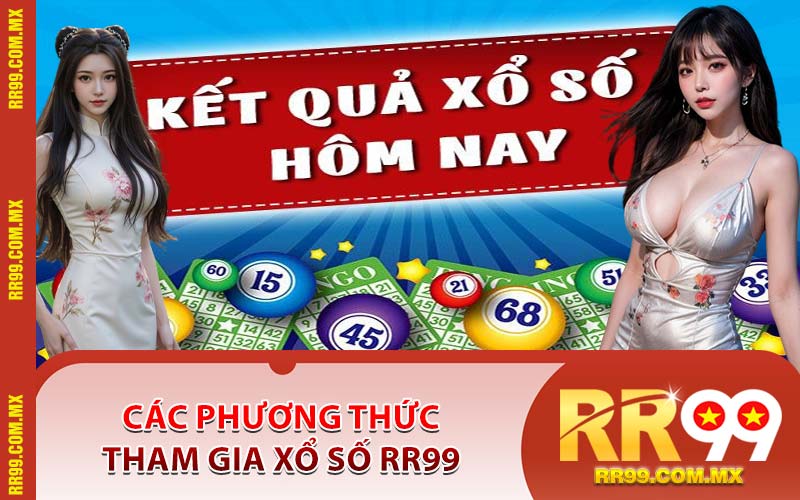Các Phương Thức Tham Gia Xổ Số RR99