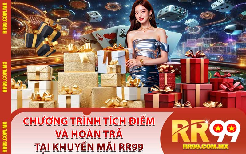 Chương Trình Tích Điểm Và Hoàn Trả Tại Khuyến Mãi RR99