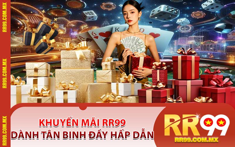 Khuyến Mãi RR99 Dành Tân Binh Đầy Hấp Dẫn