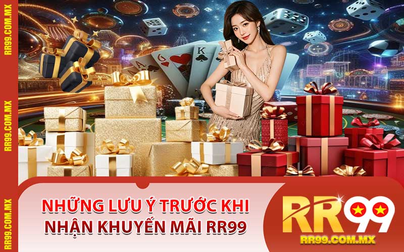 Những Lưu Ý Trước Khi Nhận Khuyến Mãi RR99