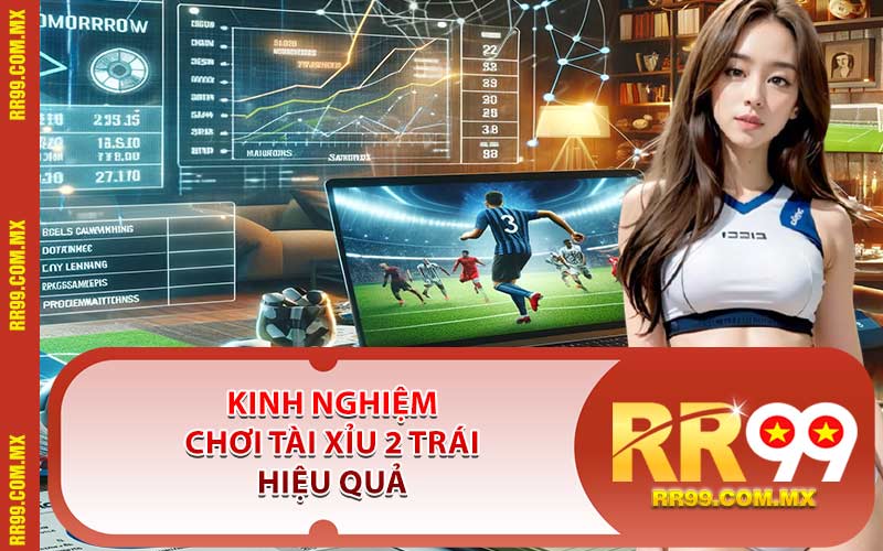 Kinh nghiệm chơi Tài Xỉu 2 trái hiệu quả